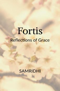 Fortis: Reflections of Grace