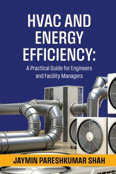 HVAC and Energy Efficiency: A Practical Guide for Engineers and Facility Managers