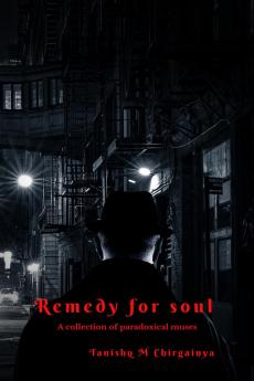 Remedy for soul: A collection of paradoxical muses