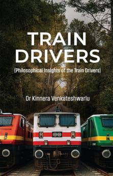 TRAIN DRIVERS: (Philosophical Insights of the Train Drivers)