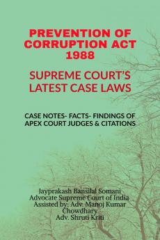 PREVENTION OF CORRUPTION ACT 1988- SUPREME COURT’S LATEST CASE LAWS: CASE NOTES- FACTS- FINDINGS OF APEX COURT JUDGES & CITATIONS