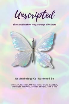 Unscripted: Short Stories From The Long Journeys of Writers