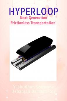 HYPERLOOP: Next Generation Frictionless Transportation