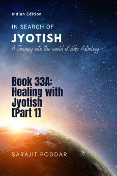 Healing with Jyotish [Part 1]: A Journey into the World of Vedic Astrology