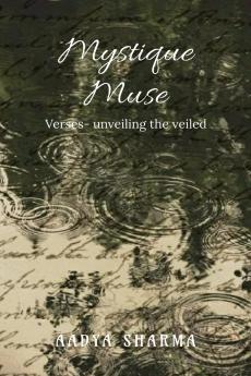 Mystique Muse: Verses- unveiling the veiled