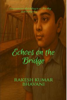 Echoes On The Bridge: some memories don't belong to us. But they find us anyway