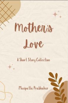 Mother’s Love: A Short Story Collection