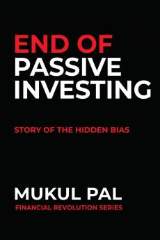 END OF PASSIVE INVESTING: STORY OF THE HIDDEN BIAS