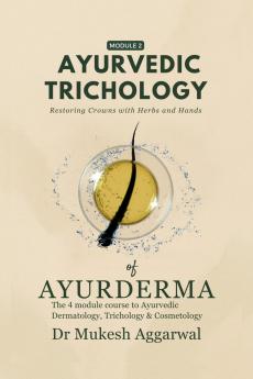 Ayurvedic Trichology – Restoring Hair Holistically: Module 2