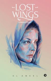 Lost Wings : A Mother's Quest