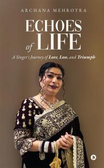 Echoes of Life: A Singer's Journey of Love Loss and Triumph
