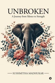 Unbroken: A Journey from Silence to Strength