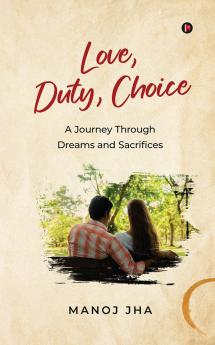 Love Duty Choice: A Journey Through Dreams and Sacrifices