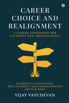 Career Choice and Realignment: A Career Companion for Students and Professionals