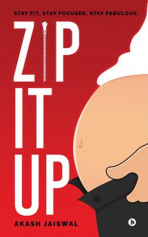Zip It Up: Stay Fit Stay Focused Stay Fabulous