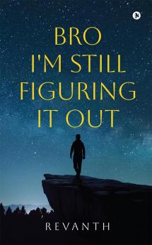 Bro I'm Still Figuring It Out