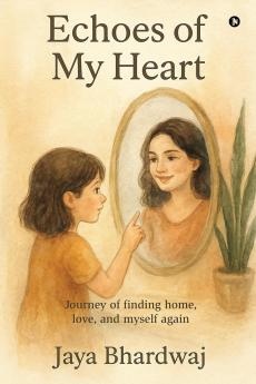 Echoes of My Heart: Journey of finding home love and myself again