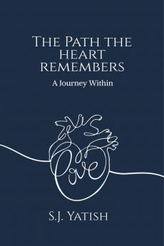 The Path the Heart Remembers: A Journey Within