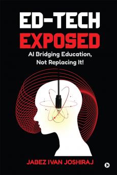 Ed-Tech Exposed:  AI Bridging Education Not Replacing It!