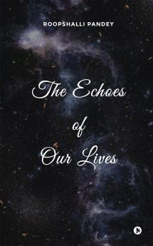 The Echoes of Our Lives