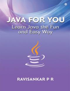 Java for You: Learn Java the Fun and Easy Way