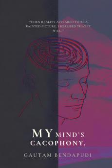 My Mind’s Cacophony