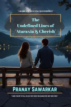 THE UNDEFINED LINES OF ATARAXIA and CHERISH