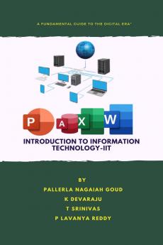 Introduction to Information Technology-IIT: A Fundamental Guide to the Digital Era