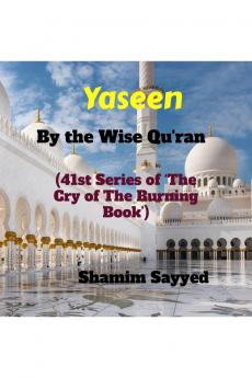 Yaseen By The Wise Quran: 41st Series of "The Cry of The Burning Book"