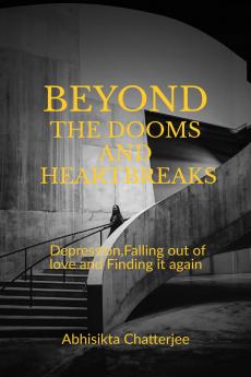 Beyond The Dooms and Heartbreaks: Depression Falling out of love and Finding it again