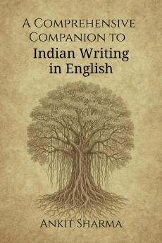 A Comprehensive Companion to Indian Writing in English: Thematic and Genre-Based Exploration of Indian English Literature