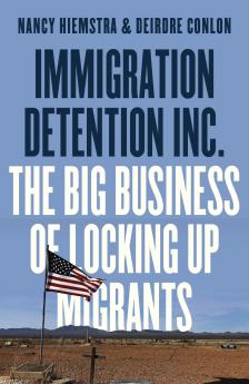 Immigration Detention Inc.: The Big Business of Locking up Migrants