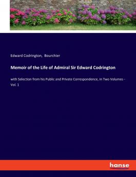 Memoir of the Life of Admiral Sir Edward Codrington
