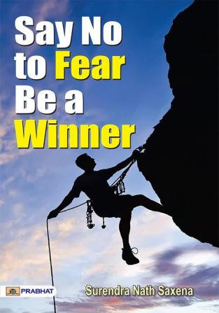 Say No To Fear Be A Winner