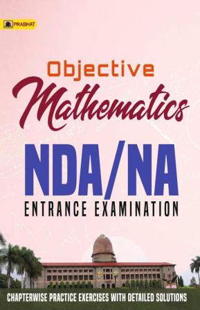 OBJECTIVE MATHEMATICS NDA/NA Entrance Examinations