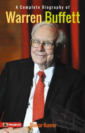 A Complete Biography of Warren Buffett