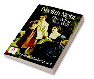 Twelfth Night or What You Will