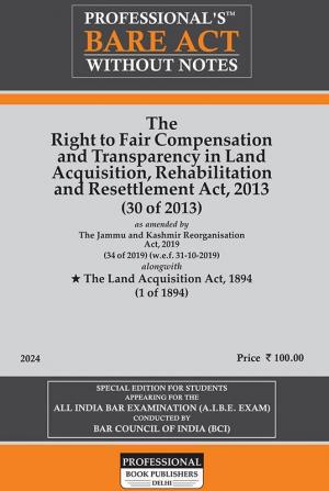 The Right to Fair Compensation and Transparencyin Land Acquisition Rehabilitation and Resettlement Act 2013 containing The Land Acquisition Act 1894