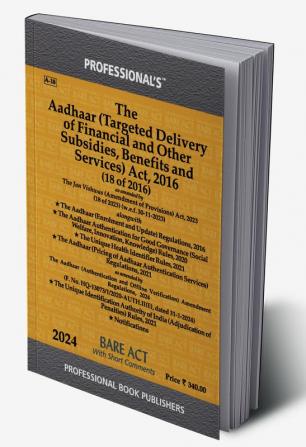 Aadhaar (Targeted Delivery of Financial and Other Subsidies Benefits and services) Act 2016 alongwith Rules Regulations & Notifications