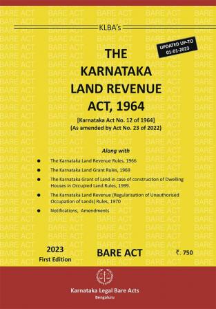 The Karnataka Land Revenue Act1964(English) - First Edition 2023(Karnataka Act no-12of196)(As Amended by Act no.23 of 2022)