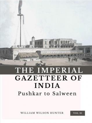 The Imperial Gazetteer of India (Vol 21) Pushkar to Salween