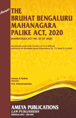 THE BRUHAT BENGALURU MAHANAGARA PALIKE ACT 2020 [KARNATAKA ACT NO. 53 OF 2020] [As Amended by Act No. 01 of 2022 w.r.e.f. 16-11-2021]