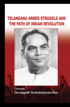 TELANGANA ARMED STRUGGLE AND THE PATH OF INDIAN REVOLUTION