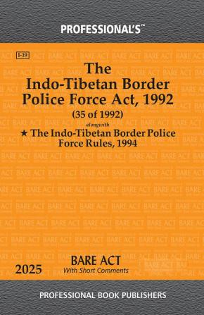 Indo-Tibetan Border Police Force Act 1992 alongwith Indo-Tibetan Border Police Force Rules 1994