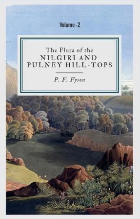 The Flora Of The Nilgiri And Pulney Hill-Tops (Vol 2)