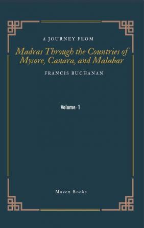 A Journey From Madras Through The Countries Of Mysore Canara And Malabar (Vol 1)