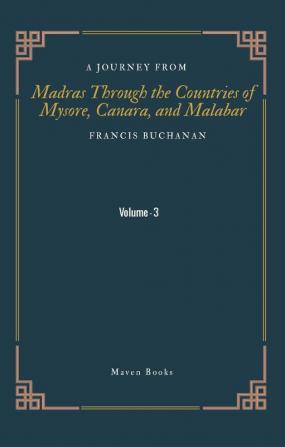 A Journey From Madras Through The Countries Of Mysore Canara And Malabar (Vol 3)