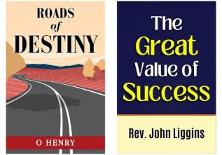 Timeless Success: Lessons from the Ages | Set of 2 Growth: Wealth: Success: Happiness Books by Rev John Liggins; O. Henry