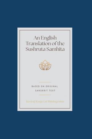 An English Translation of the Sushruta Samhita (vol 1)