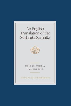 An English Translation of the Sushruta Samhita (vol 2)